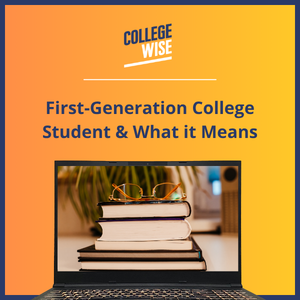 First-Generation College Student & What it Means