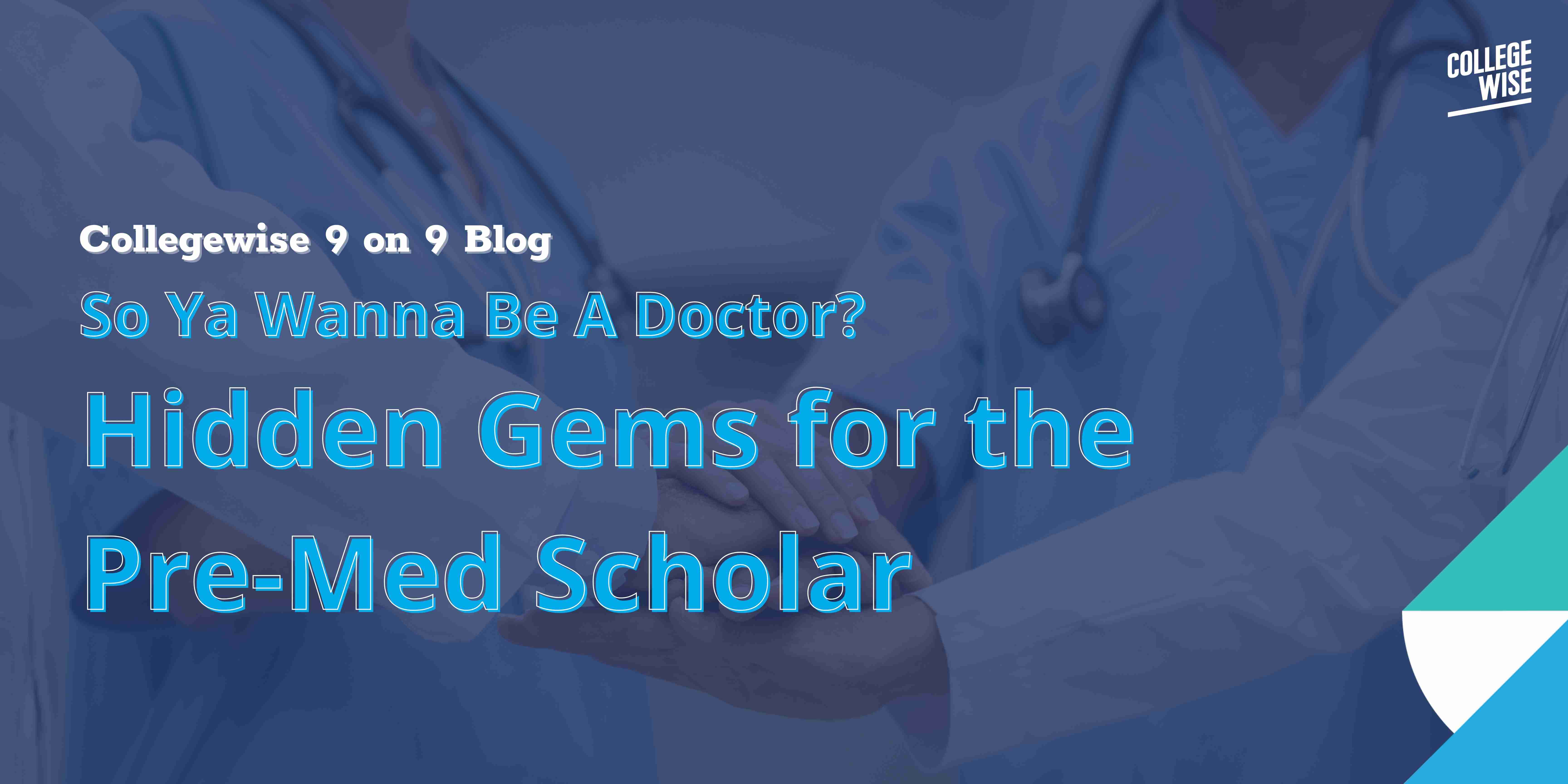 so-ya-wanna-be-a-doctor-3-hidden-gems-for-the-pre-med-scholar