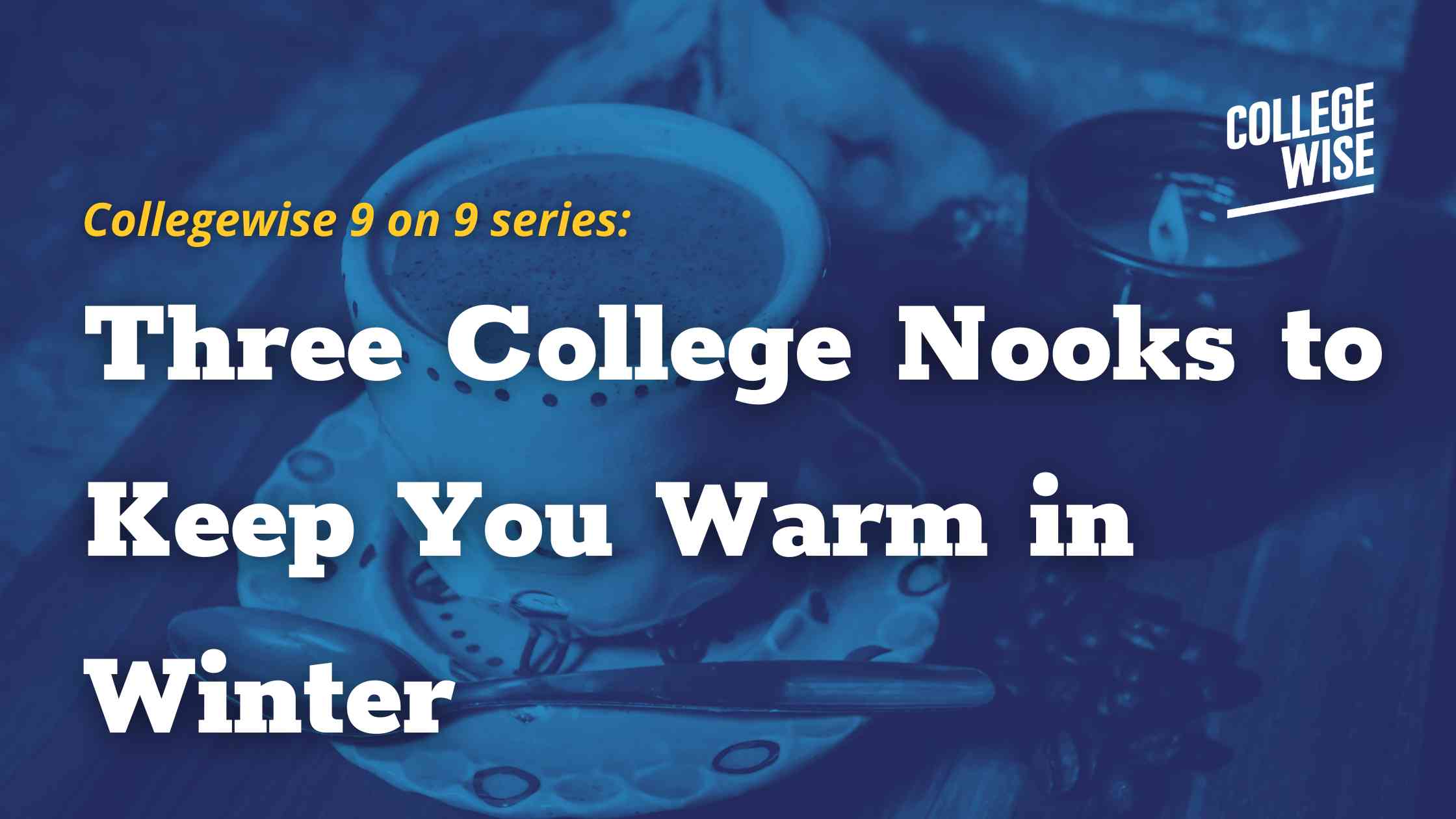 Three College Nooks to Keep You Warm in Winter